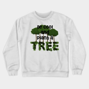 Plant A Tree - Reforest Crewneck Sweatshirt